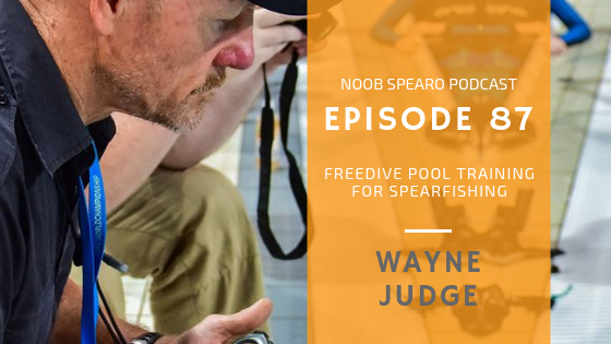 Wayne Judge Spearfishing Training: Episode 87 Noob Spearo Podcast
